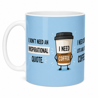 I Need Lots Of Coffee Mug